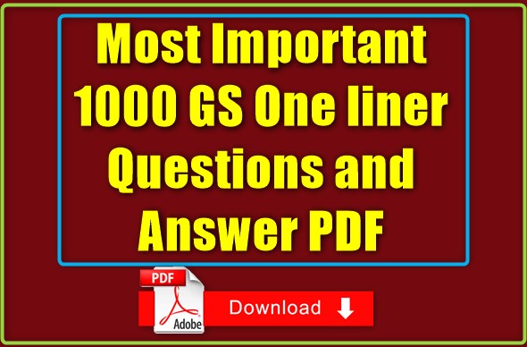 Most Important 1000 GS One liner Questions and Answer PDF