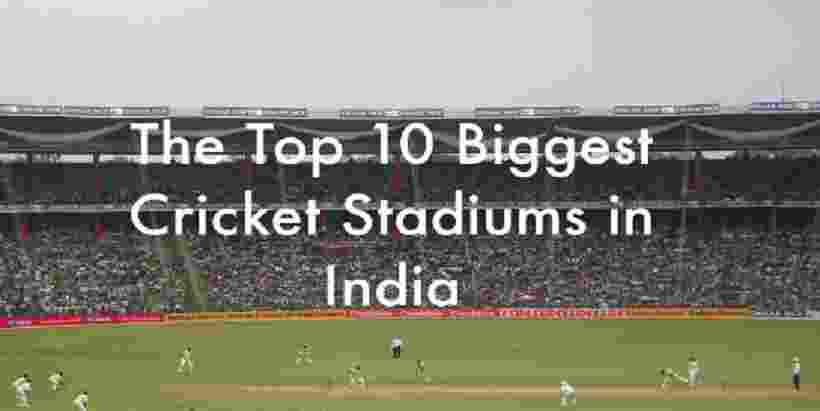 Top 10 Cricket Stadiums in India