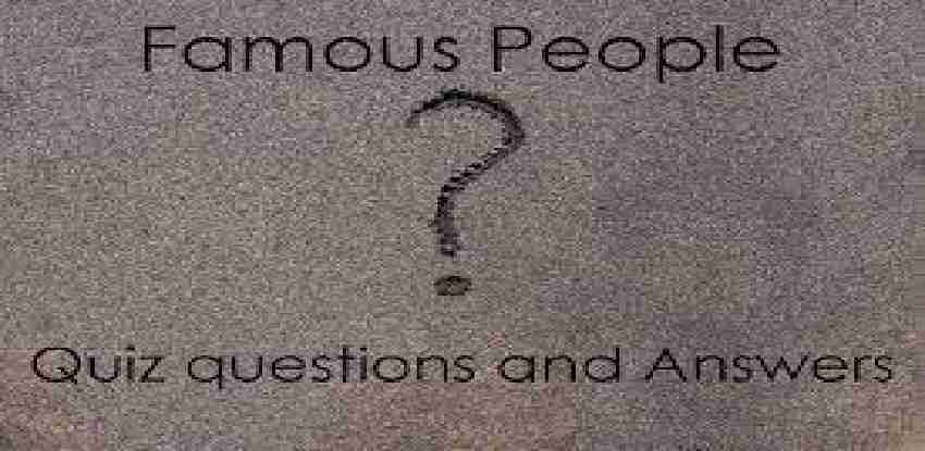 Famous People Quiz questions