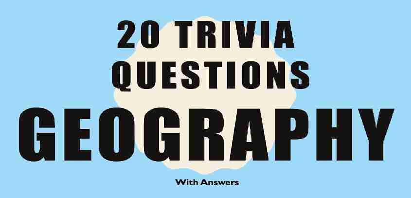 Geography Trivia Questions and Answers