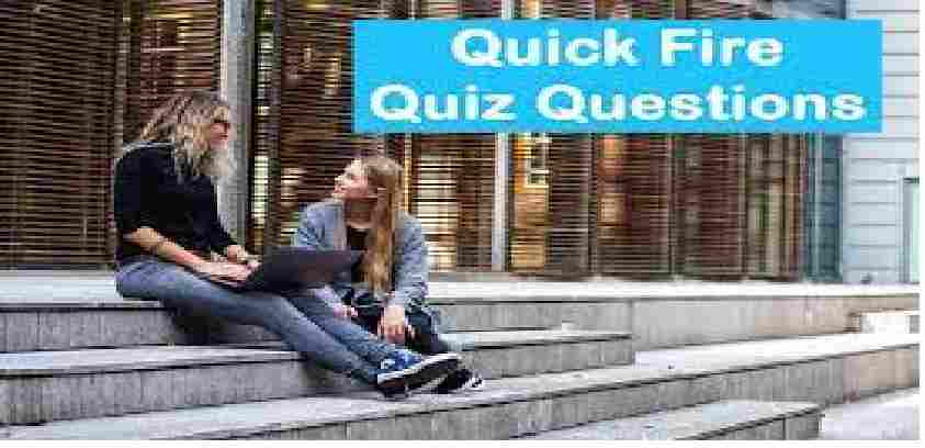 Quick Fire Quiz Questions and Answers
