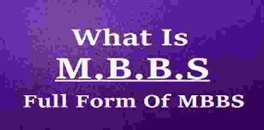 MBBS Full From : What is the Full Form Of MBBS ?